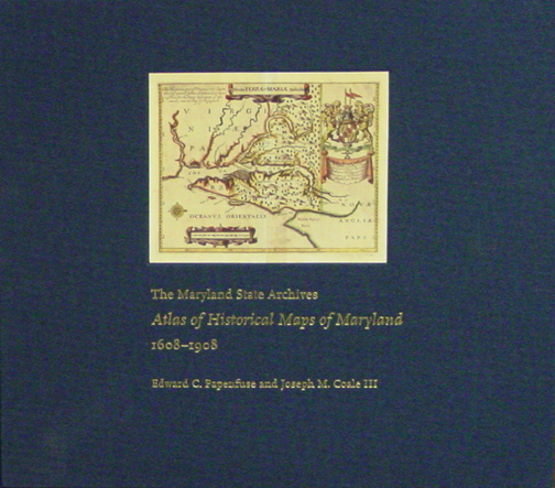 Papenfuse & Coale: The Maryland State Archives Atlas of Historical Maps of Maryland 1608-1908